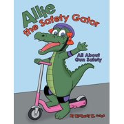 Allie the Safety Gator All About Gun Safety, Paperback