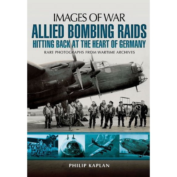 Pre-Owned Allied Bombing Raids: Hitting Back at the Heart of Germany (Paperback) 1783462892 9781783462896