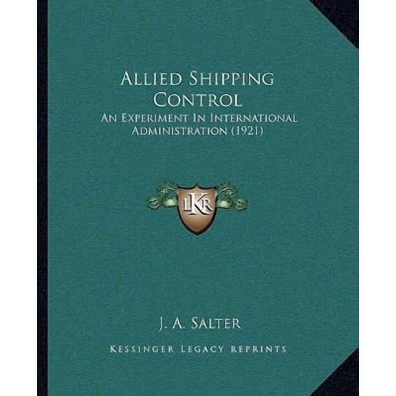Allied Shipping Control: An Experiment in International Administration (1921) Paperback