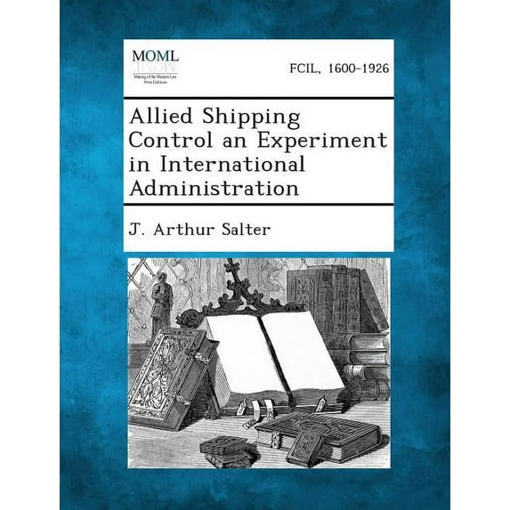Allied Shipping Control an Experiment in International Administration