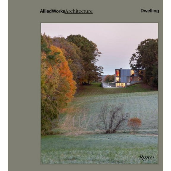 Allied Works Architecture: Dwelling (Hardcover)