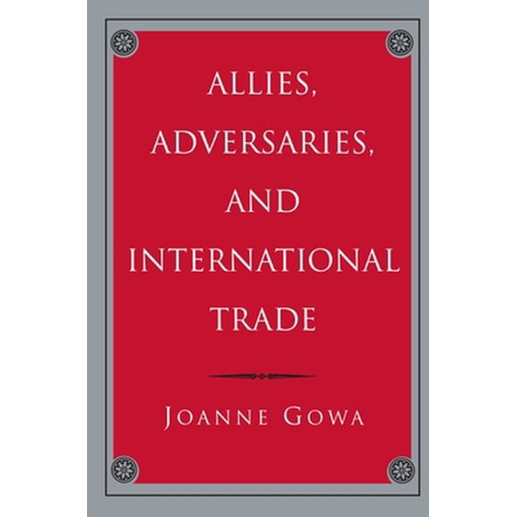 Pre-Owned Allies, Adversaries, and International Trade (Hardcover) 0691033552 9780691033556