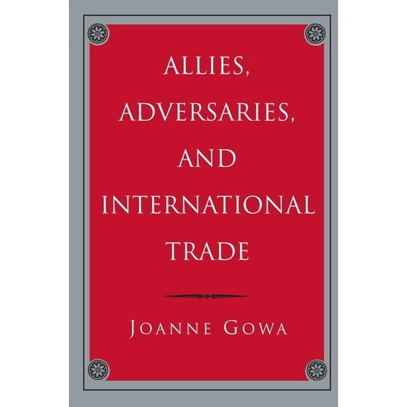 Allies, Adversaries, and International Trade, (Paperback)