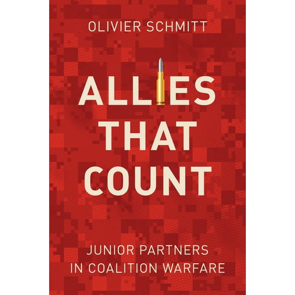 Allies That Count: Junior Partners in Coalition Warfare, (Hardcover)