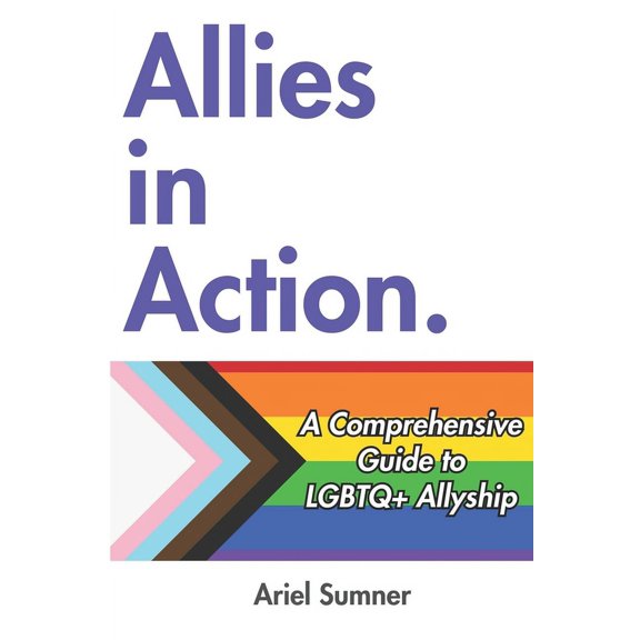 Allies in Action: A Comprehensive Guide to LGBTQ+ Allyship, (Paperback)