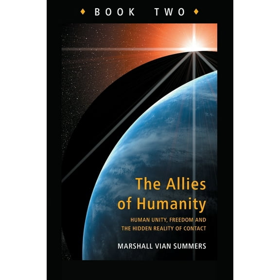 Allies of Humanity Book Two: Human Unity, Freedom and the Hidden Reality of Contact, (Paperback)