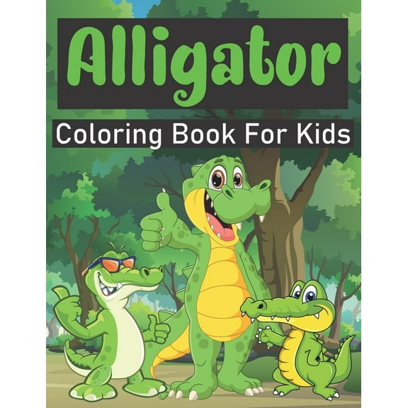 Alligator Coloring Book For Kids: Amazing Alligator Coloring Book For Kids Ages 4-8, coloring book (Paperback) by Hraf Alligator