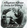 thumbnail image 1 of Alligators Always Dress for Dinner, 1 of 1