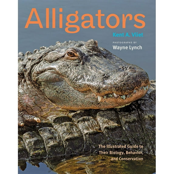 Pre-Owned Alligators: The Illustrated Guide to Their Biology, Behavior, and Conservation (Hardcover) 1421433370 9781421433370