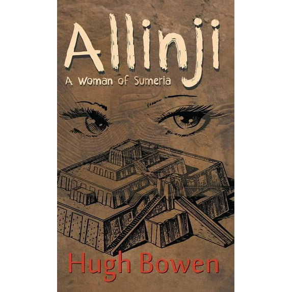 Allinji: A Woman of Sumeria Hardcover 1948260670 9781948260671 Hugh Bowen