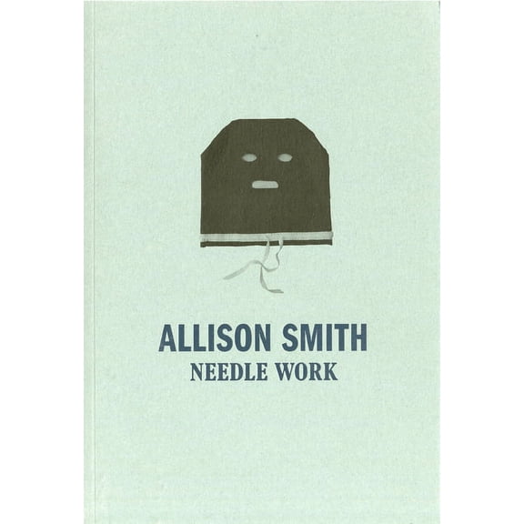 Allison Smith : Needle Work (Paperback)