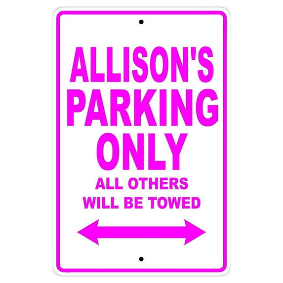 Allison's Parking Only All Others Will Be Towed Name Gift Novelty Metal Aluminum 8"x12" Sign