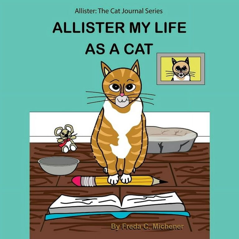 Allister My Life as a Cat: Allister: The Cat Journal Series (Paperback) 