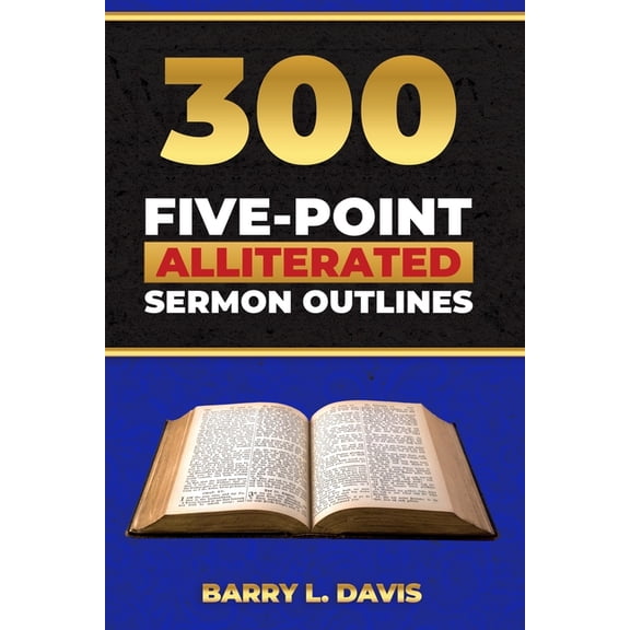 Alliterated Sermon Outlines for Busy Pas 300 Five-Point Alliterated Sermon Outlines, (Paperback)
