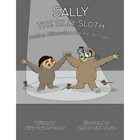 Alliteration Sally the Silly Sloth: Books for Early Readers, Making Alliteration Fun!, (Paperback)