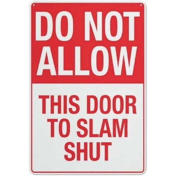 Do Not Allow This Door to Slam Shut Sign 12 X 8 Inches Aluminum Sign Reflective - Uv Protected, Waterproof, Weatherproof and Fade Resistant - 4Pre-Drilled Holes