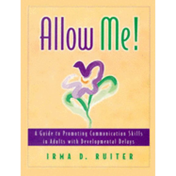 Pre-Owned Allow Me: A Guide to Promoting Communication Skills in Adults With Developmental Delays (Paperback) 0921145152 9780921145158