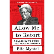 Allow Me to Retort A Black Guys Guide to the Constitution, Hardcover