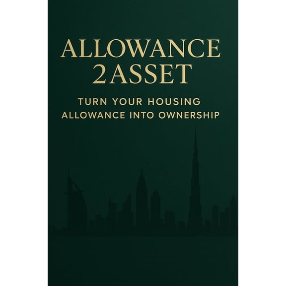 Allowance to Asset in Duba and Uae: Turn Your Housing Allowance Into Assets, (Paperback)