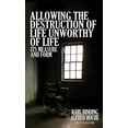 thumbnail image 1 of Allowing the Destruction of Life Unworthy of Life: Its Measure and Form (Hardcover), 1 of 1