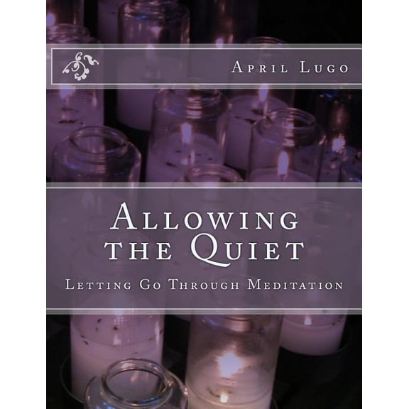 Allowing the Quiet: Letting Go Through Meditation (Paperback)
