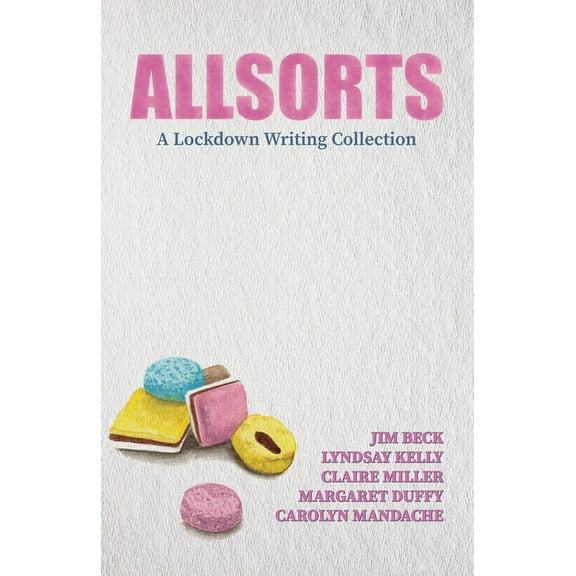 Allsorts: A Lockdown Writing Collection, (Paperback)