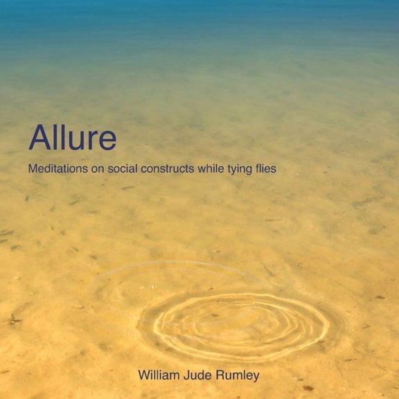 Allure: Meditations on social constructs while tying flies, (Paperback)