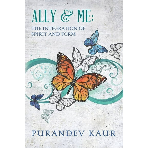 Ally & Me: The Integration of Spirit and Form, (Paperback)