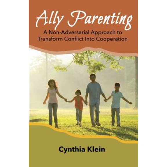 Pre-Owned Ally Parenting: A Non-Adversarial Approach to Transform Conflict Into Cooperation (Paperback) 099844121X 9780998441214