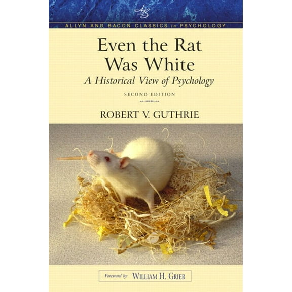 Allyn and Bacon Classics Edition Even the Rat Was White: A Historical View of Psychology (Allyn & Bacon Classics Edition), (Paperback)