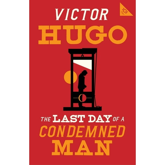 Alma Classics 101 Pages: Last Day of a Condemned Man, The (Paperback)