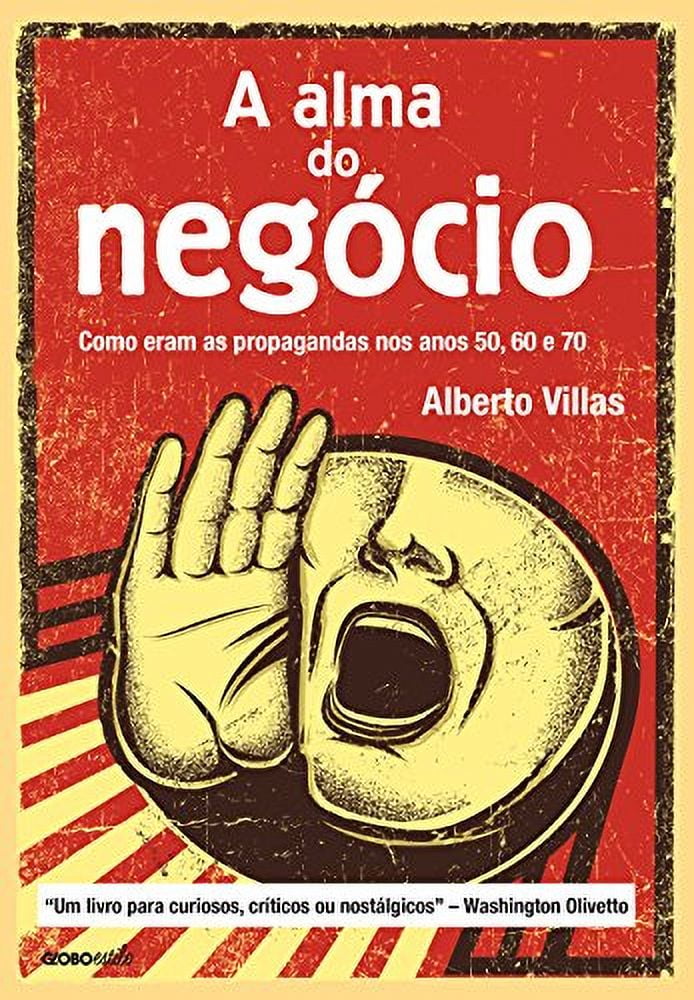 Alma Do Negocio, A: Como Eram As Propagandas Nos A - Walmart.com