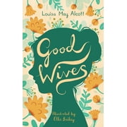 Alma Junior Classics Good Wives Illustrated by Ella Bailey, Paperback