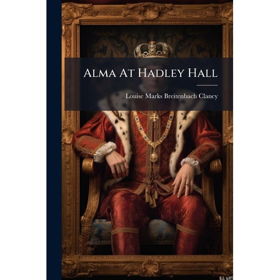 Alma At Hadley Hall (Paperback)