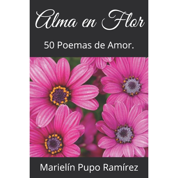 Alma en Flor: 50 Poemas de Amor. (Paperback)