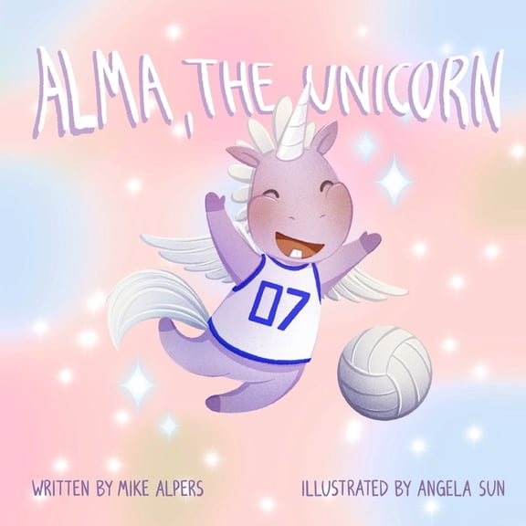 Alma, the Unicorn: A Children's Book About The Power of Diversity In Sports, (Paperback)