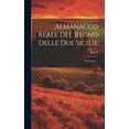 thumbnail image 1 of Almanacco Reale Del Regno Delle Due Sicilie: Per L'anno ... (Hardcover), 1 of 1