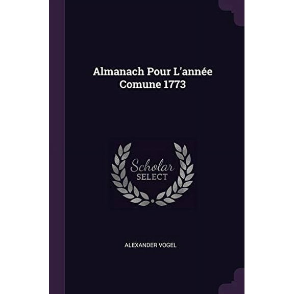 Almanach Pour lAnne Comune 1773 Paperback 1379062721 9781379062721 Alexander Vogel