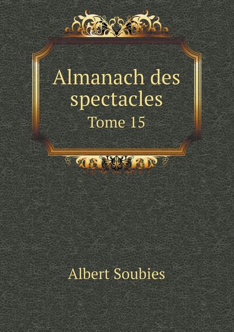 Almanach Des Spectacles Tome 15 (Paperback)