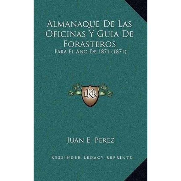 Almanaque de Las Oficinas y Guia de Forasteros: Para El Ano de 1871 (1871) Paperback