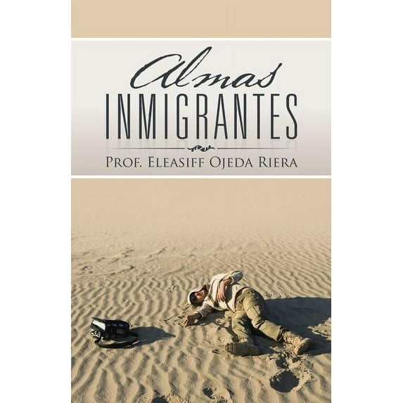 Almas Inmigrantes (Paperback) by Prof Eleasiff Ojeda Riera