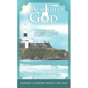 Almighty God: How to Walk in Hope, Faith, and Victory Everyday Through the Power of the Holy Ghost, (Hardcover)