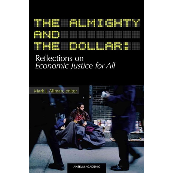 The Almighty and the Dollar: Reflections on Economic Justice for All