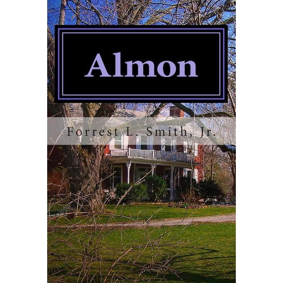 Almon Paperback 1495358771 9781495358777 Mr. Forrest L. Smith Jr.