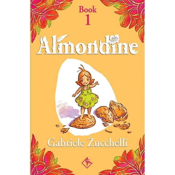 Almondine Almondine: The girl from the almond tree, Book 1, (Paperback)