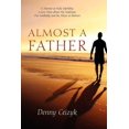 thumbnail image 1 of Almost A Father: A Memoir of Male Infertility; A Love Story About My Soulmate, Our Soulbaby, and The Music In Between, (Paperback), 1 of 1