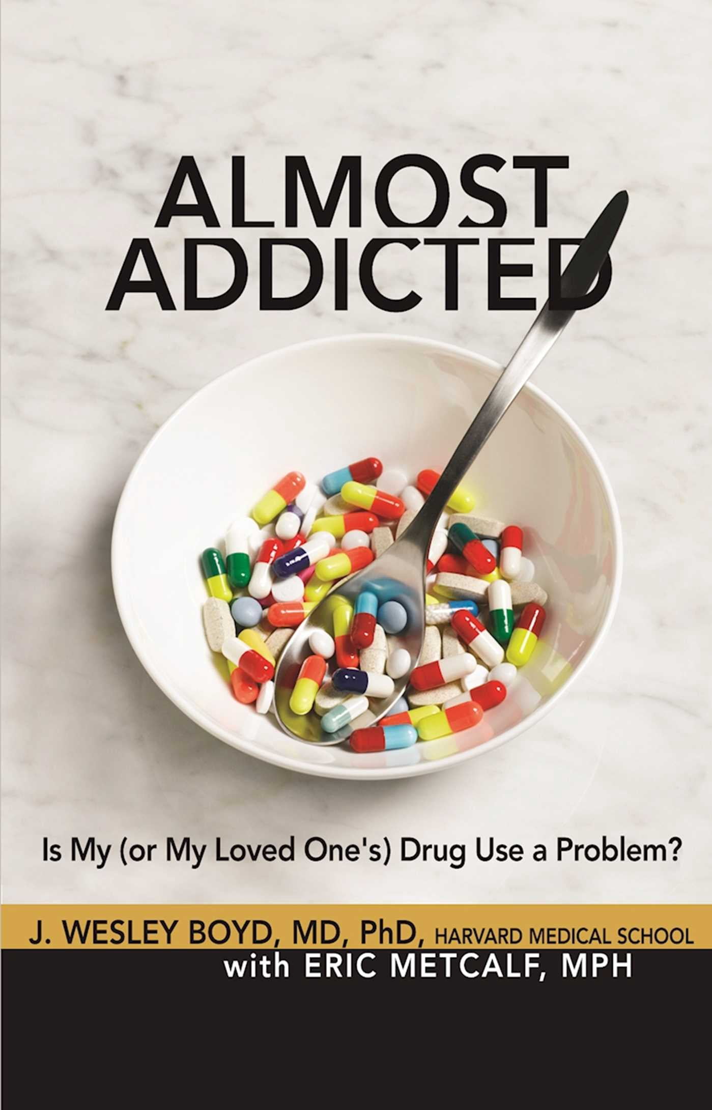 The Almost Effect: Almost Addicted : Is My (or My Loved One's) Drug Use ...