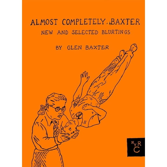 Almost Completely Baxter : New and Selected Blurtings (Hardcover)