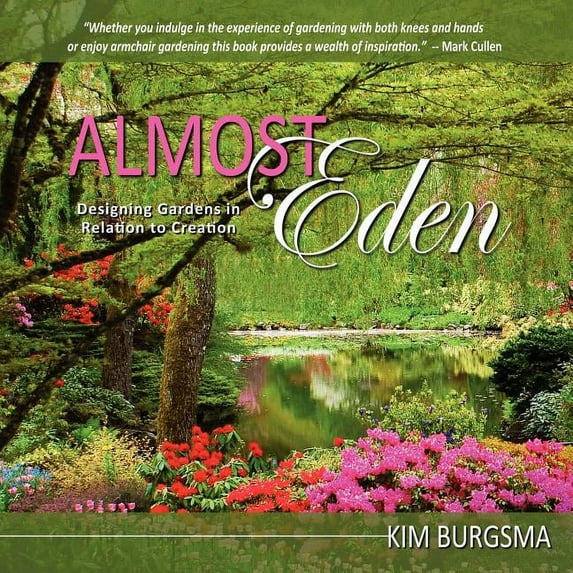 Almost Eden : Designing Gardens In Relation To Creation (Hardcover)