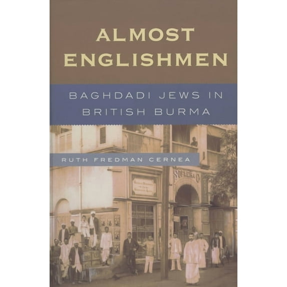 Almost Englishmen: Baghdadi Jews in British Burma, (Hardcover)